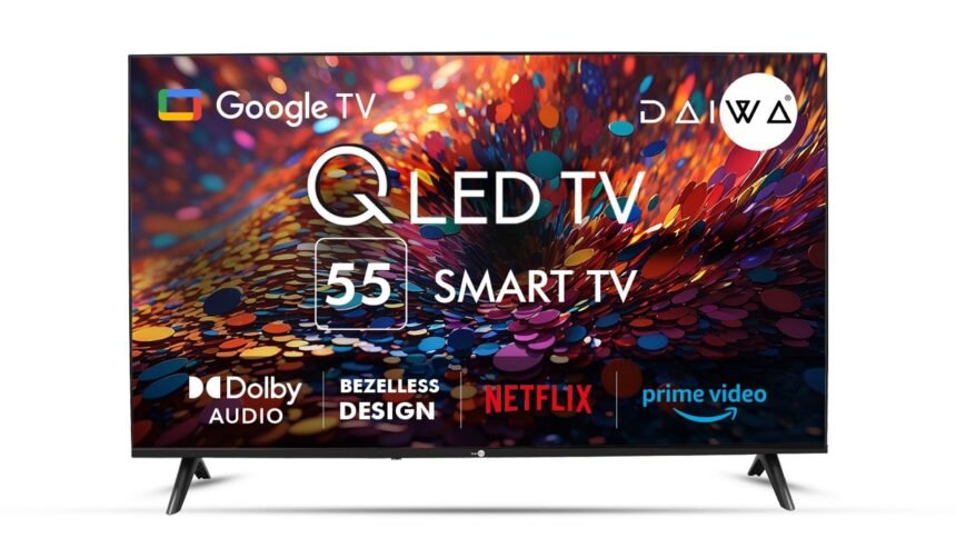 Daiwa ने LED और QLED वेरिएंट में HD और 4K Google TV की रेंज लॉन्च की, फ्लिपकार्ट पर कीमत रुपये 10,999/- से शुरू