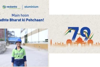 वेदांता एल्युमीनियम ने राष्ट्र निर्माण में एल्युमीनियम की भूमिका पर प्रकाश डालते हुए ’’बढ़ते भारत की पहचान’’ अभियान शुरू किया